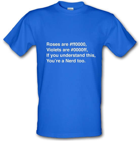 Roses Are #ff0000, Violets Are #0000ff, if you understand this, you're a nerd too t-shirts